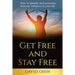 Get Free and Stay Free: How to identify and overcome demonic influence in your life