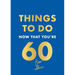 Things to Do Now That You're 60
