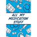 All My Medication Stuff: Medicine Health Tracker Personal Medications Log