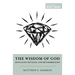 The Wisdom of God: Revealed, Reviled, and Reverberated