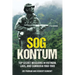 Sog Kontum: Top Secret Missions in Vietnam, Laos, and Cambodia, 1968-1969