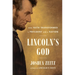 Lincoln's God: How Faith Transformed a President and a Nation