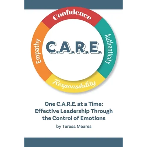 One C.A.R.E. at a Time: Effective Leadership Through the Control of Emotions