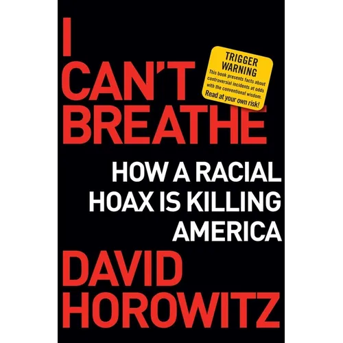 I Can't Breathe: How a Racial Hoax Is Killing America