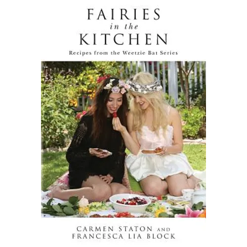 Fairies in the Kitchen: Recipes from the Weetzie Bat Series