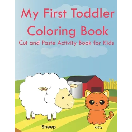 My First Toddler Coloring Book Cut and Paste Activity Book for Kids: Color and Learn Animals and Their Babies