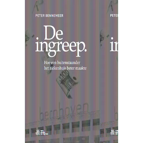 de Ingreep: Hoe Een Buitenstaander Het Ziekenhuis Beter Maakte
