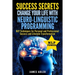 Success Secrets: Change Your Life With Neuro-Linguistic Programming. .: NLP Techniques for Personal and Professional Success and Lifestyle Transformat