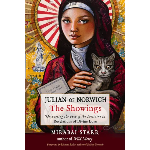 Julian of Norwich: The Showings: Uncovering the Face of the Feminine in Revelations of Divine Love