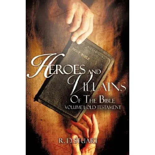 Heroes and Villains Of the Bible