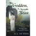 The Goddess, A Moveable Feast: Meetings with a Remarkable Woman