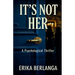 It's Not Her: A Gripping Psychological Thriller About a Stolen Identity and the Sister Who Knows the Truth