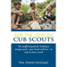 For the Love of Cub Scouts: The Unofficial Guide for Building a Stronger Pack-Your Scouts Will Love-In Only an Hour a Week