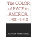The Color of Race in America, 1900-1940