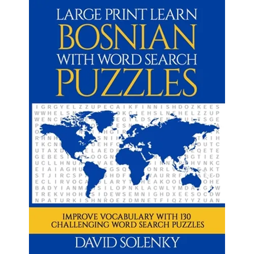 Large Print Learn Bosnian with Word Search Puzzles: Learn Bosnian Language Vocabulary with Challenging Easy to Read Word Find Puzzles