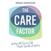The Care Factor: Leading with care for self, people, results and values