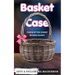 Basket Case: Taken by the Horny Wicker Basket