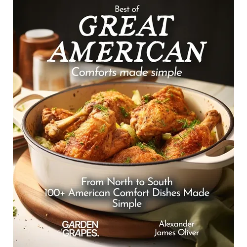 Best of Great American Cookbook: 100+ American Comfort Dishes Made Simple