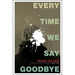 Every Time We Say Goodbye