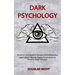 Dark Psychology: Preventive Techniques for Managing Being Manipulated (Learn How to Decode People Personalities by Knowing Body Languag