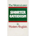The Westminster Shorter Catechism in Modern English