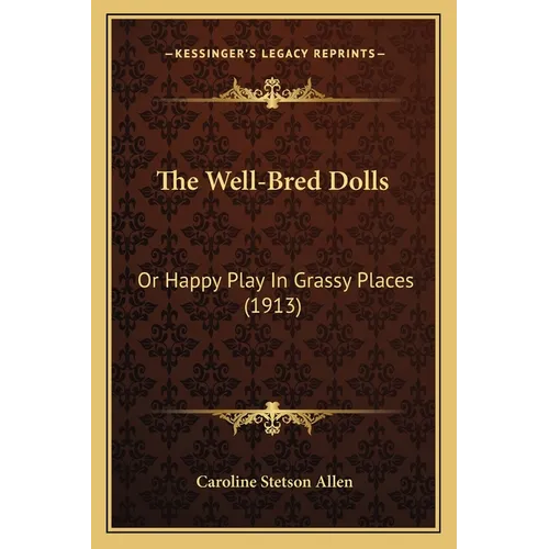 The Well-Bred Dolls: Or Happy Play In Grassy Places (1913)