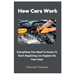 How Cars Work: Everything You Need To Know To Start Repairing Car Engines On Your Own