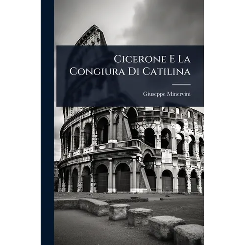 Cicerone E La Congiura Di Catilina