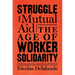 Struggle and Mutual Aid: The Age of Worker Solidarity
