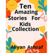 Ten Amazing Stories For Kids Collection: Sky Playground, Princess in the woods