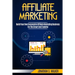 Affiliate Marketing: Build Your Own Successful Affiliate Marketing Business from Zero to 6 Figures