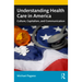 Understanding Health Care in America: Culture, Capitalism, and Communication