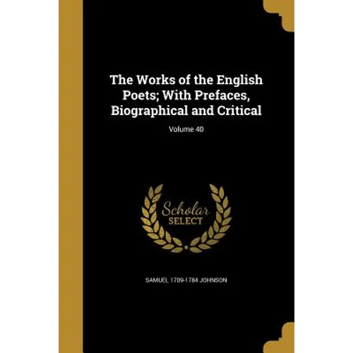 The Works of the English Poets; With Prefaces, Biographical and Critical; Volume 40