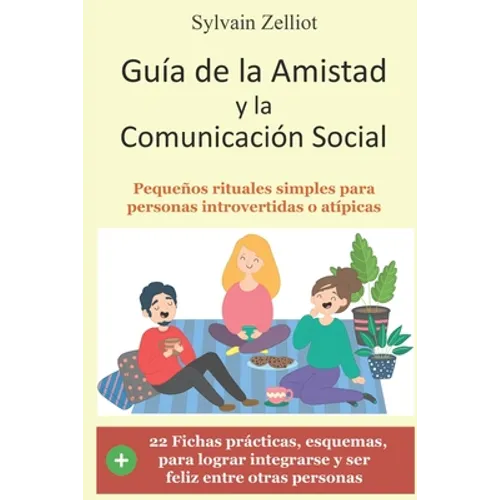 Guía de la amistad y la comunicación social: Pequeños rituales simples para personas introvertidas o atípicas