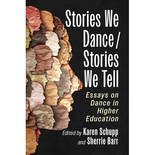 Stories We Dance / Stories We Tell: Essays on Dance in Higher Education