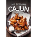 The Genuine Cajun Cookbook: From Louisiana to Your Table