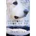 Someone To Look Up To: a dog's search for love and understanding