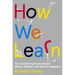 How We Learn: The Surprising Truth about When, Where, and Why It Happens