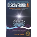 Discovering AI: A Parent's Guide to Raising Future Ready Kids: Help your family use AI with confidence, creativity, and care