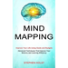 Mind Mapping: Improve Your Life Using Goals and Budgets (Advanced Techniques That Improve Your Memory and Learning Efficiency)
