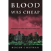 Blood Was Cheap