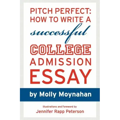 Pitch Perfect: How to Write a Successful College Admission Essay