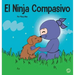 El Ninja Compasivo: Un libro para niños sobre el desarrollo de la empatía y la autocompasión
