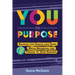 You on Purpose: Rocking This Earth-Life Thing While Becoming the Person of Your Dreams