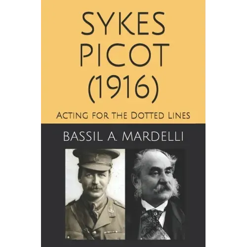 Sykes - Picot (1916): Acting for the Dotted Lines