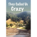 They Called Us Crazy