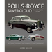 Rolls Royce Silver Cloud: The Complete Story * Including Phantom V and VI, Bentley S and Continental