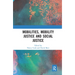 Mobilities, Mobility Justice and Social Justice