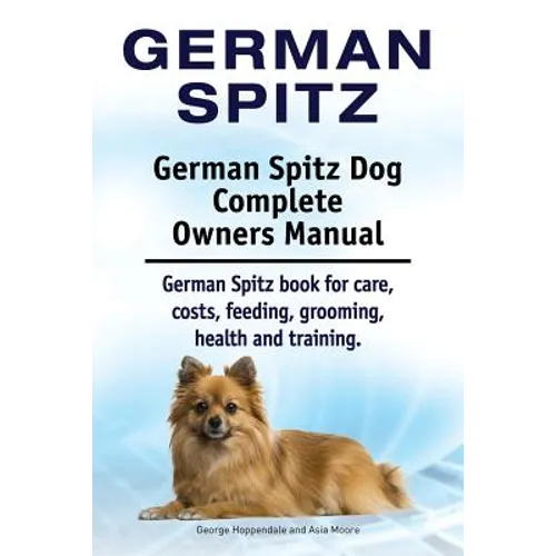 German Spitz. German Spitz Dog Complete Owners Manual. German Spitz book for care, costs, feeding, grooming, health and training.