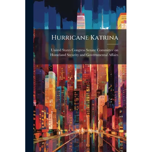 Hurricane Katrina: The Roles Of U.S. Department Of Homeland Security And Federal Emergency Management Agency Leadership